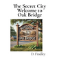 The Secret City Welcome to Oak Bridge - Hardcover