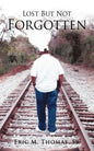 Lost But Not Forgotten: God Is Calling All Men To Get Into Position - Paperback