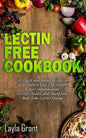Lectin-Free Cookbook: 30 Simple, Quick, and Easy Recipes to Help You Improve Your Health, Reduce Inflammation, Prevent Risk of a Disease, an - Paperback