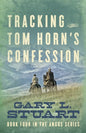Tracking Tom Horn's Confession: Book Four in the Angus Series - Paperback