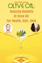 Olive Oil: Amazing Benefits Of Olive Oil For Health, Hair, Skin - Paperback