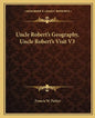 Uncle Robert's Geography, Uncle Robert's Visit V3 - Paperback