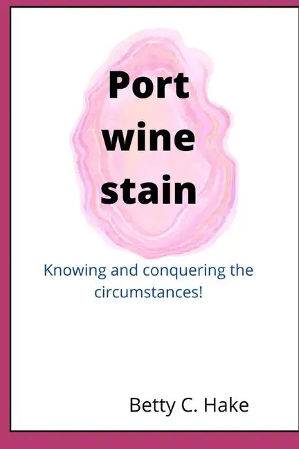 Port Wine Stain: Knowing and conquering the circumstances - Paperback