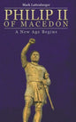 Philip II of Macedon: A New Age Begins - Hardcover