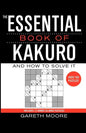 The Essential Book of Kakuro: And How to Solve It - Paperback