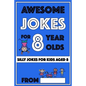 Awesome Jokes for 8 Year Olds: Silly Jokes for kids aged 8 - Paperback