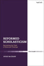 Reformed Scholasticism: Recovering the Tools of Reformed Theology - Paperback