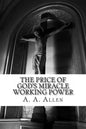 The Price of God's Miracle Working Power - Paperback