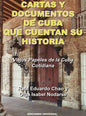 CARTAS Y DOCUMENTOS DE CUBA QUE CUENTAN SU HISTORIA. Viejos Papeles de la Cuba Cotidiana - Hardcover