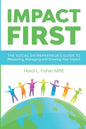 Impact First: The social entrepreneur's guide to measuring, managing and growing your impact - Paperback