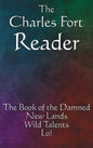 The Charles Fort Reader: The Book of the Damned, New Lands, Wild Talents, Lo! - Hardcover