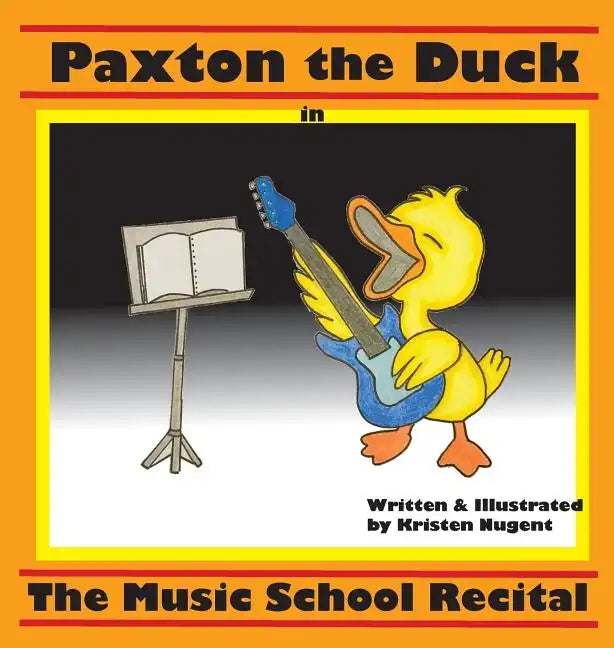 Paxton the Duck - The Music School Recital - Hardcover