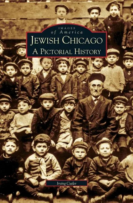 Jewish Chicago: A Pictorial History - Hardcover