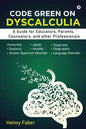 Code Green on Dyscalculia: A Guide for Educators, Parents, Counselors, and other Professionals - Paperback