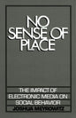 No Sense of Place: The Electronic Media on Social Behavior - Paperback