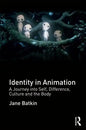 Identity in Animation: A Journey Into Self, Difference, Culture and the Body - Paperback