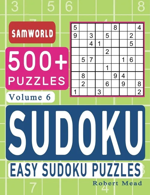 Easy Sudoku Puzzles: Over 500 Easy Sudoku Puzzles And Solutions (Volume 6) - Paperback