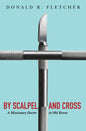 By Scalpel and Cross: A Missionary Doctor in Old Korea - Paperback