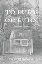 To Bury or Burn - Paperback