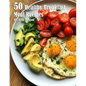 50 Healthy Breakfast Meal Recipes - Paperback