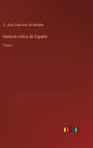 Historia critica de España: Tomo 1 - Hardcover