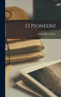 O Pioneers! - Hardcover