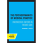 The Psychodynamics of Medical Practice: Unconscious Factors in Patient Care - Paperback