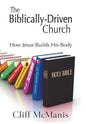 The Biblically-Driven Church: How Jesus Builds His Body: How Jesus Builds His Body - Hardcover