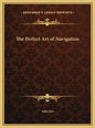 The Perfect Art of Navigation - Hardcover