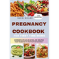 Pregnancy Cookbook For First Time Moms: Experience The Joy Of Eating For Two With Nutrient-Rich Nourishing Recipes From The First Trimester To Postpar - Paperback