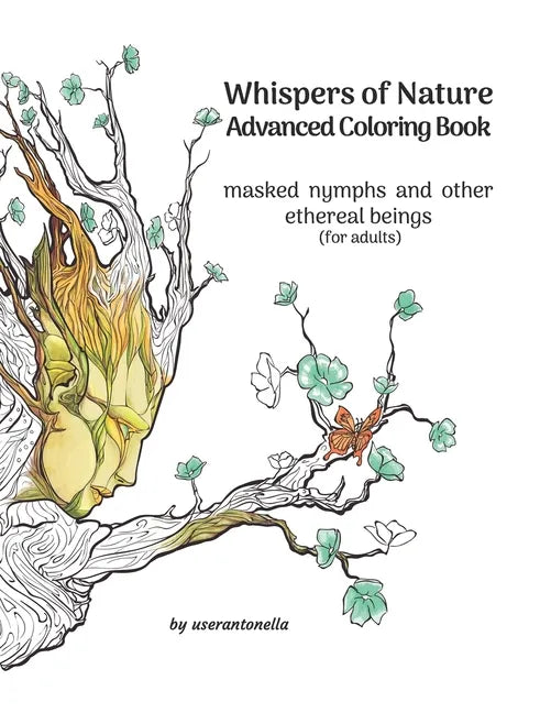 Whispers of Nature Advanced Coloring Book: masked nymphs and other ethereal beings (for adults) - Paperback