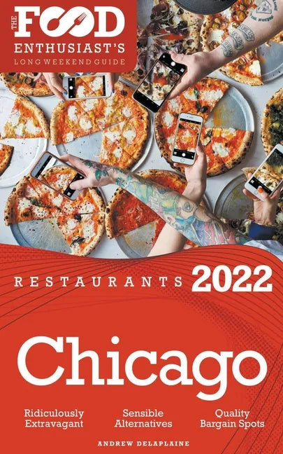 2022 Chicago Restaurants - The Food Enthusiast's Long Weekend Guide - Paperback