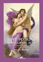 Love Potions Through the Ages: A Study of Amatory Devices and Mores - Paperback