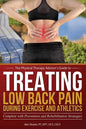 Treating Low Back Pain during Exercise and Athletics: Complete with Prevention and Rehabilitation Strategies - Paperback