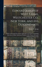 Edward Jessup of West Farms, Westchester Co., New York, and His Descendants: With an Introduction and an Appendix, the Latter Containing Records of Ot - Hardcover
