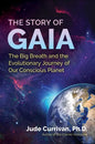 The Story of Gaia: The Big Breath and the Evolutionary Journey of Our Conscious Planet - Paperback