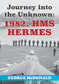 Journey to the Unknown: 1982, HMS Hermes - Paperback
