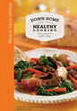 Down Home Healthy Cooking: Recipes and Tips for Healthy Cooking - Paperback