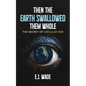 Then the Earth Swallowed them Whole: The Secret of Circular 3591 - Paperback