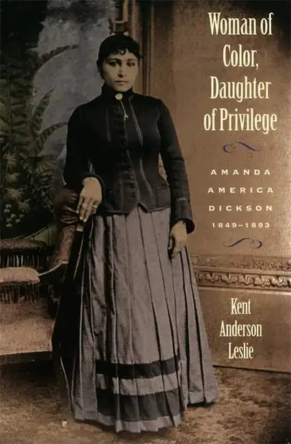 Woman of Color, Daughter of Privlege: Amanda America Dickson, 1849-1893 - Paperback