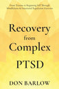 Recovery from Complex PTSD From Trauma to Regaining Self Through Mindfulness & Emotional Regulation Exercises - Paperback