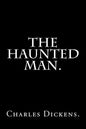 The Haunted Man by Charles Dickens. - Paperback
