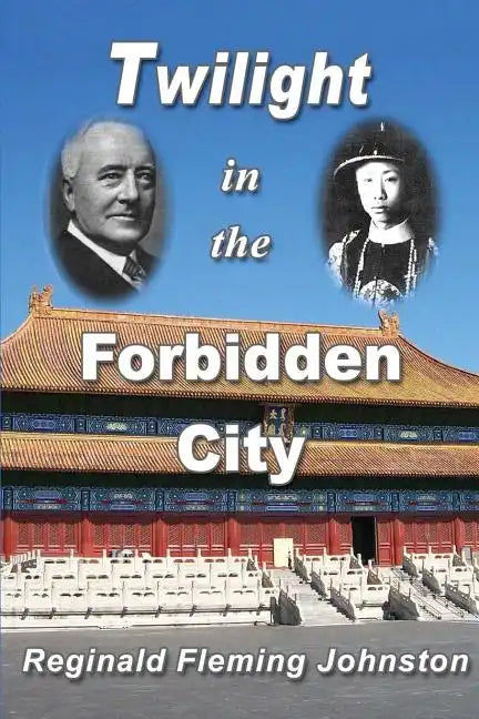 Twilight in the Forbidden City (Illustrated and Revised 4th Edition): Includes bonus previously unpublished chapter - Paperback