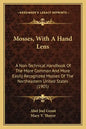 Mosses, with a Hand Lens: A Non-Technical Handbook of the More Common and More Easily Recognized Mosses of the Northeastern United States (1905) - Paperback
