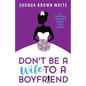Don't Be A Wife To A Boyfriend: 10 Lessons I Learned When I Was Single - Paperback