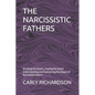 The Narcissistic Fathers: Breaking the Illusion, Healing the Heart: Understanding and Overcoming the Impact of Narcissistic Fathers - Paperback
