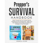 Prepper's Survival Handbook: Keep Yourself and Your Family Safe by Preparing for the Unexpected - Make Your Own Medical Face Mask and Build an Emer - Paperback