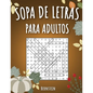 Sopa de letras para adultos: 200 Sopa de letras con soluciones - Entrena la Memoria y la Lógica - Diversión para las vacaciones - Paperback