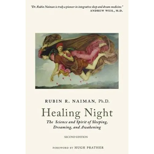 Healing Night: The Science and Spirit of Sleeping, Dreaming, and Awakening - Paperback