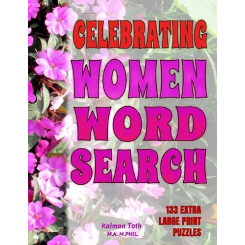 Celebrating Women Word Search: 133 Extra Large Print Puzzles - Paperback
